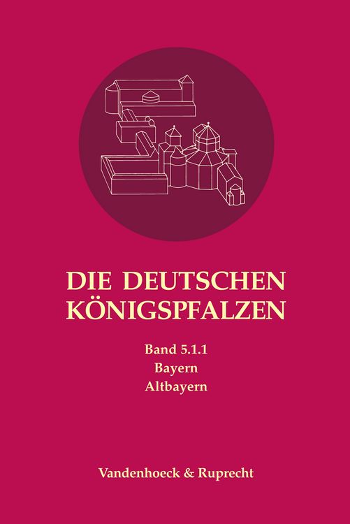 Produktbild: Die deutschen K&ouml;nigspfalzen. Band 5: Bayern
