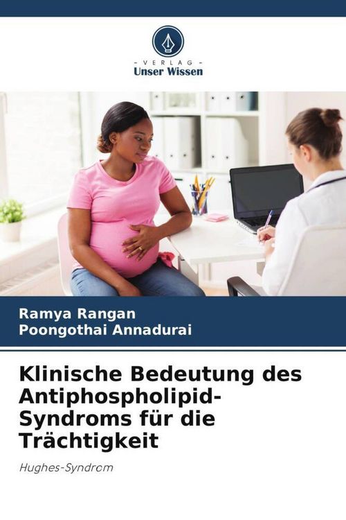 Produktbild: Klinische Bedeutung des Antiphospholipid-Syndroms f&uuml;r die Tr&auml;chtigkeit
