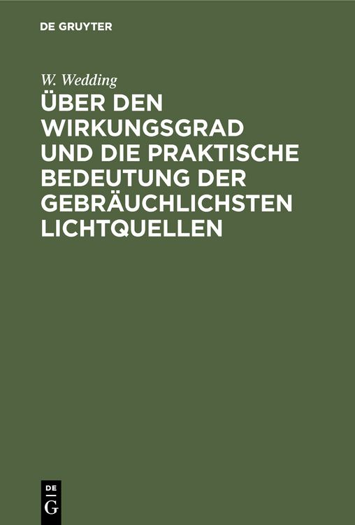 Produktbild: &Uuml;ber den Wirkungsgrad und die praktische Bedeutung der gebr&auml;uchlichsten Lichtquellen