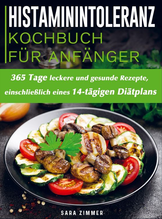 Produktbild: Histaminintoleranz Kochbuch F&uuml;r Anf&auml;nger