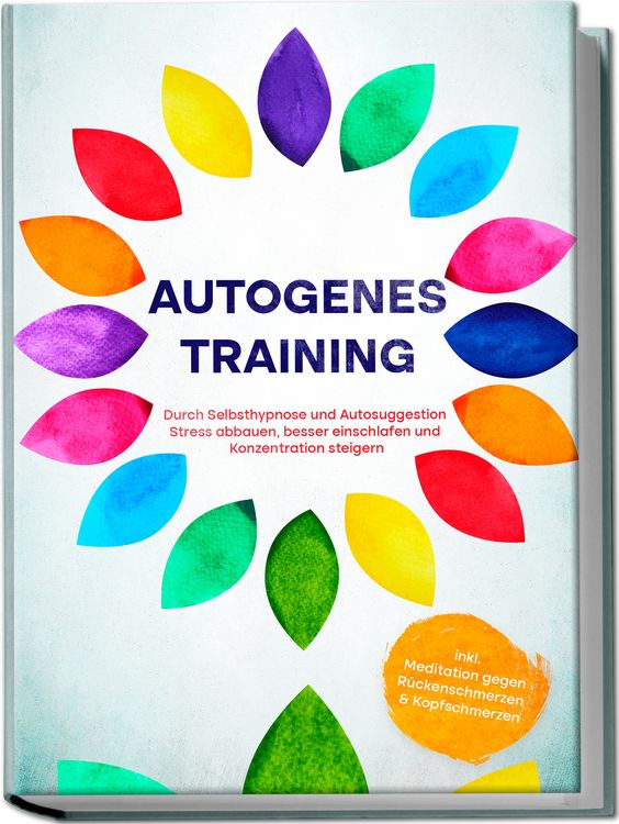 Produktbild: Autogenes Training: Durch Selbsthypnose und Autosuggestion Stress abbauen, besse