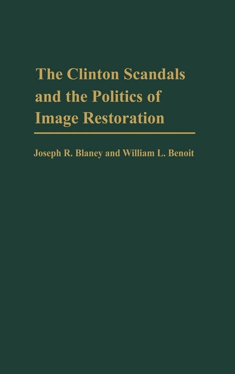 Produktbild: The Clinton Scandals and the Politics of Image Restoration