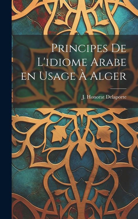 Produktbild: Principes de L'idiome Arabe en Usage &agrave; Alger