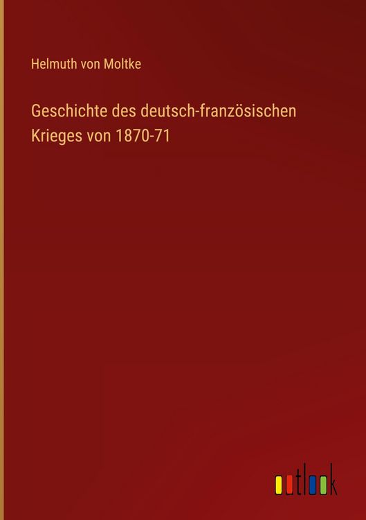 Produktbild: Geschichte des deutsch-franz&ouml;sischen Krieges von 1870-71