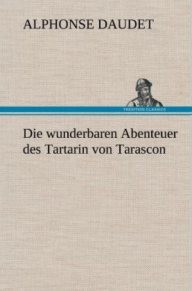 Produktbild: Die wunderbaren Abenteuer des Tartarin von Tarascon