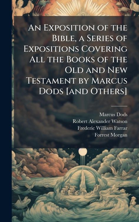 Produktbild: An Exposition of the Bible, a Series of Expositions Covering All the Books of the Old and New Testament by Marcus Dods [and Others]