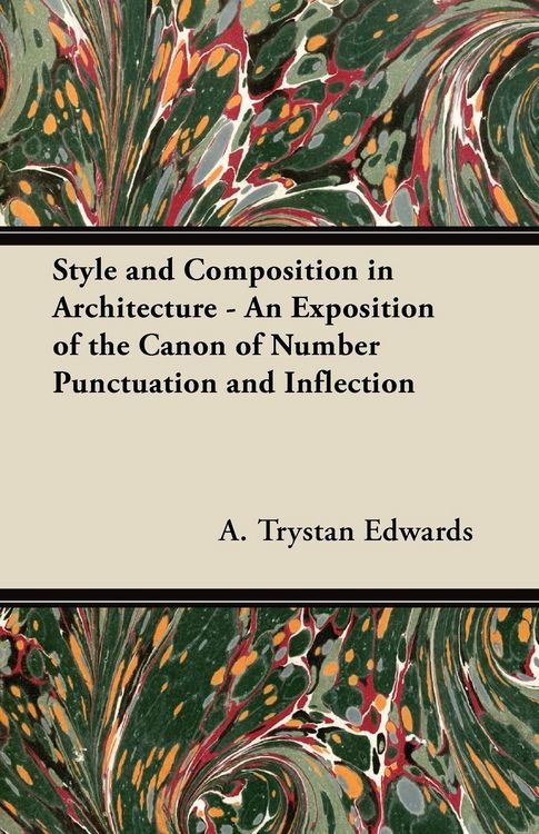Produktbild: Style and Composition in Architecture - An Exposition of the Canon of Number Punctuation and Inflection