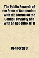 Produktbild: The Public Records of the State of Connecticut with the Journal of the Council of Safety and with an Appendix (V. 1)