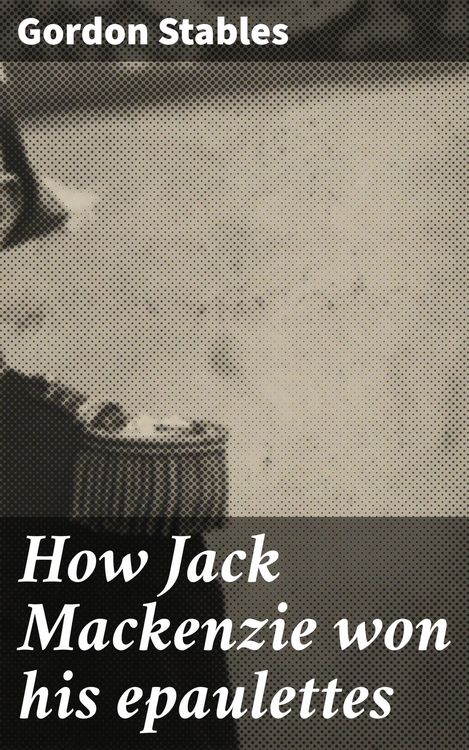 Produktbild: How Jack Mackenzie won his epaulettes