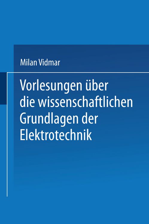 Produktbild: Vorlesungen &uuml;ber die wissenschaftlichen Grundlagen der Elektrotechnik