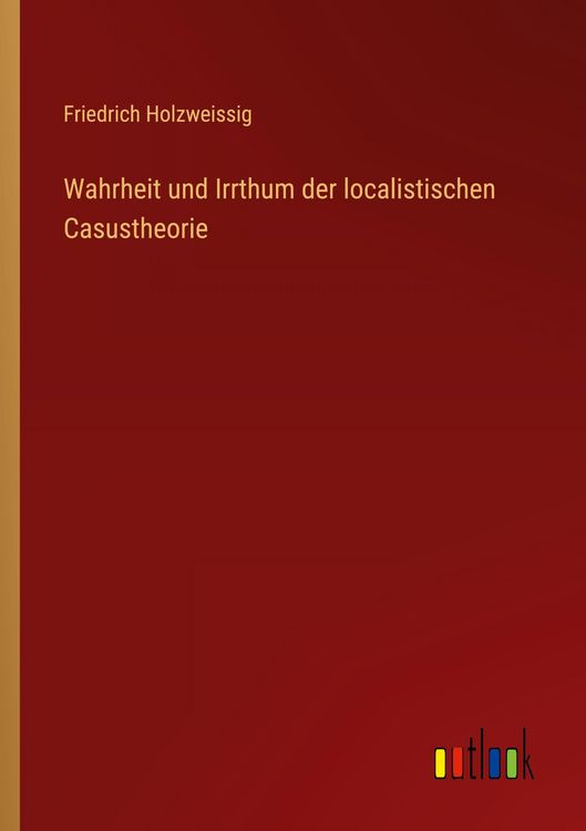 Produktbild: Wahrheit und Irrthum der localistischen Casustheorie
