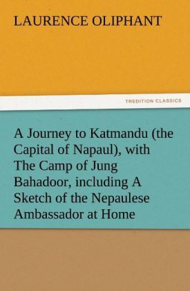 Produktbild: A Journey to Katmandu (the Capital of Napaul), with The Camp of Jung Bahadoor, including A Sketch of the Nepaulese Ambassador at Home
