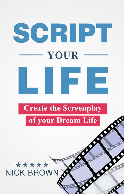 Produktbild: Script your Life: Create the Screenplay of Your Dream Life