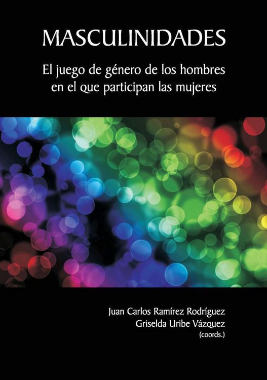 Produktbild: Masculinidades : el juego de g&eacute;nero de los hombres en el que participan las mujeres