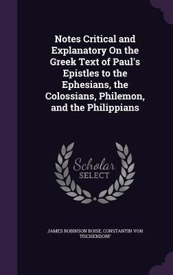 Produktbild: Notes Critical and Explanatory On the Greek Text of Paul's Epistles to the Ephesians, the Colossians, Philemon, and the Philippians
