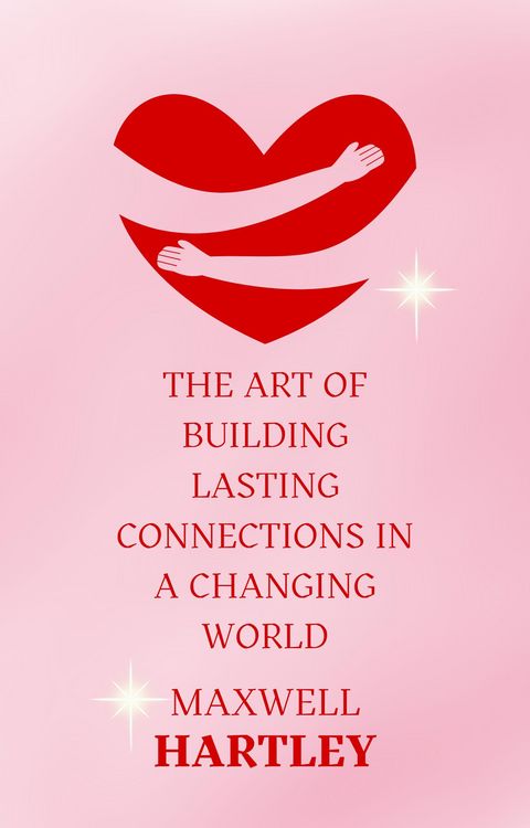 Produktbild: The Art of Building Lasting Connections in a Changing World
