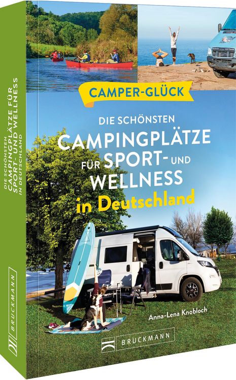 Produktbild: Campergl&uuml;ck Die sch&ouml;nsten Campingpl&auml;tze f&uuml;r Sport - und Wellnessfans in Deutschland