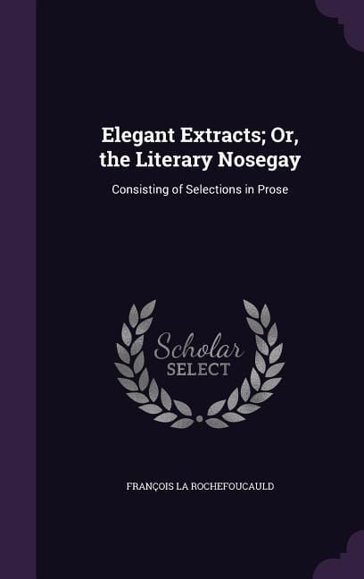 Produktbild: Elegant Extracts; Or, the Literary Nosegay