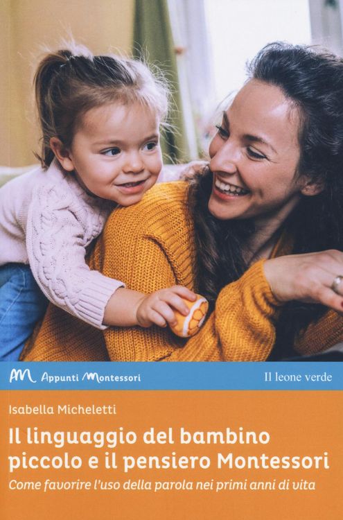 Produktbild: Il linguaggio del bambino piccolo e il pensiero Montessori. Come favorire l'uso della parola nei primi anni di vita