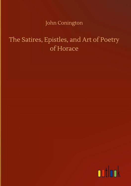 Produktbild: The Satires, Epistles, and Art of Poetry of Horace