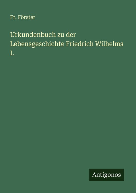Produktbild: Urkundenbuch zu der Lebensgeschichte Friedrich Wilhelms I.