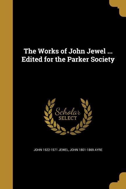 Produktbild: The Works of John Jewel ... Edited for the Parker Society