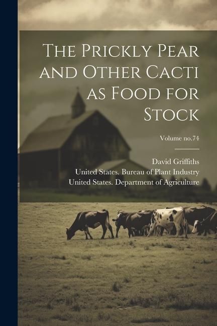 Produktbild: The Prickly Pear and Other Cacti as Food for Stock; Volume no.74