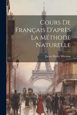 Produktbild: Cours de Fran&ccedil;ais D'apr&egrave;s la M&eacute;thode Naturelle