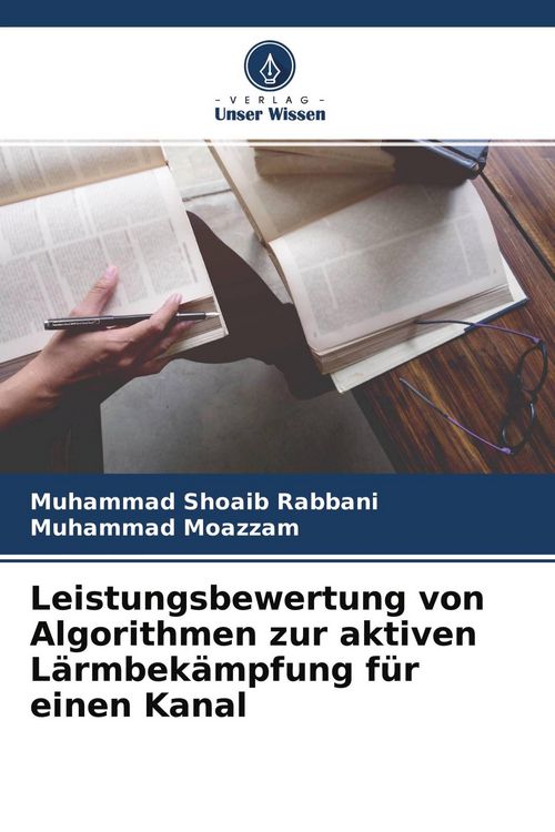 Produktbild: Leistungsbewertung von Algorithmen zur aktiven L&auml;rmbek&auml;mpfung f&uuml;r einen Kanal