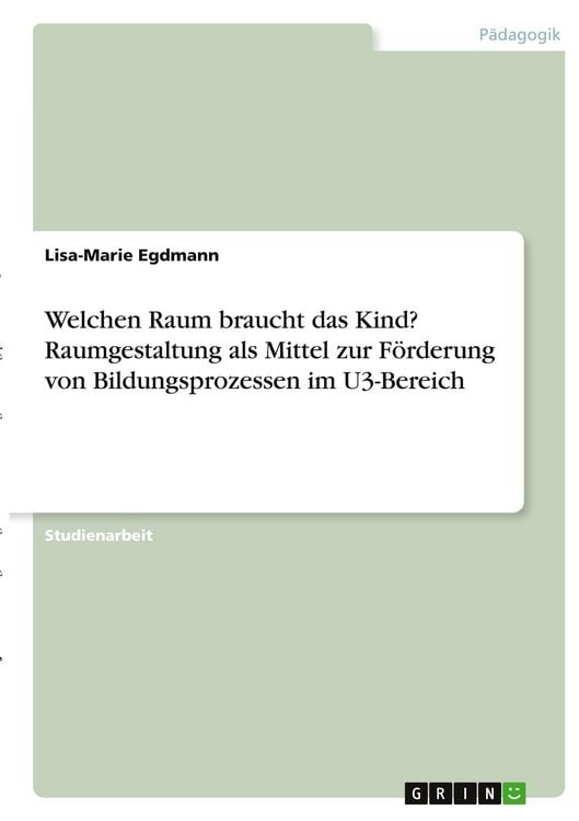 Produktbild: Welchen Raum braucht das Kind? Raumgestaltung als Mittel zur F&ouml;rderung von Bildungsprozessen im U3-Bereich