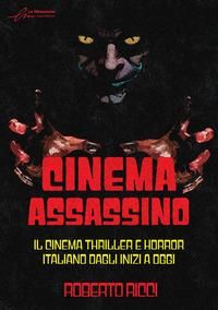 Produktbild: Cinema assassino. Il cinema thriller e horror italiano dagli inizi a oggi
