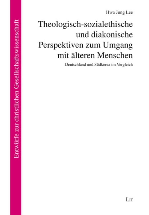 Produktbild: Theologisch-sozialethische und diakonische Perspektiven zum Umgang mit älteren Menschen