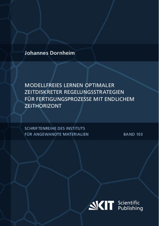 Produktbild: Modellfreies Lernen optimaler zeitdiskreter Regelungsstrategien f&uuml;r Fertigungsprozesse mit endlichem Zeithorizont