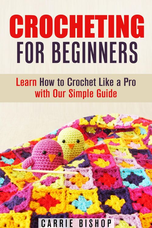 Produktbild: Crocheting for Beginners: Learn How to Crochet Like a Pro with Our Simple Guide (DIY Crochet Projects)
