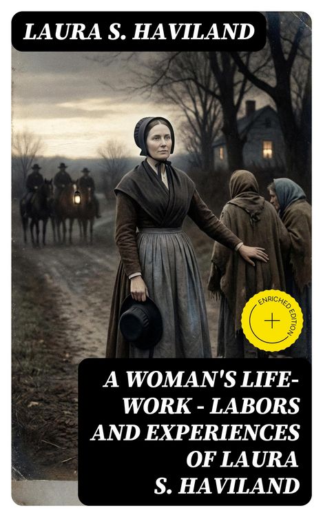 Produktbild: A Woman's Life-Work - Labors and Experiences of Laura S. Haviland