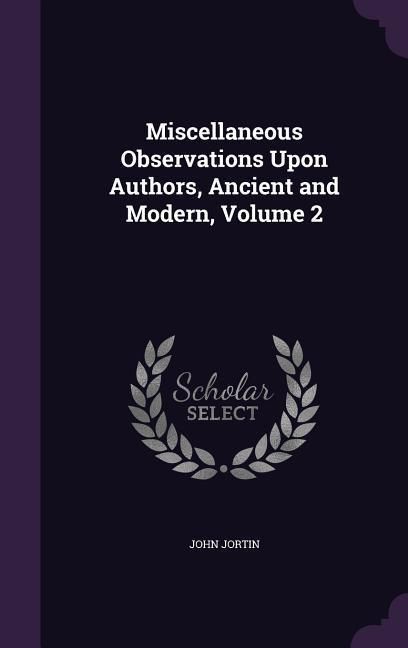 Produktbild: Miscellaneous Observations Upon Authors, Ancient and Modern, Volume 2
