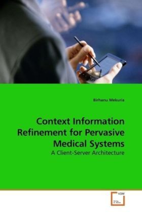 Produktbild: Mekuria, B: Context Information Refinement for Pervasive Med