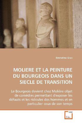 Produktbild: Gros, E: Moliere Et La Peinture Du Bourgeois Dans Un Siecle