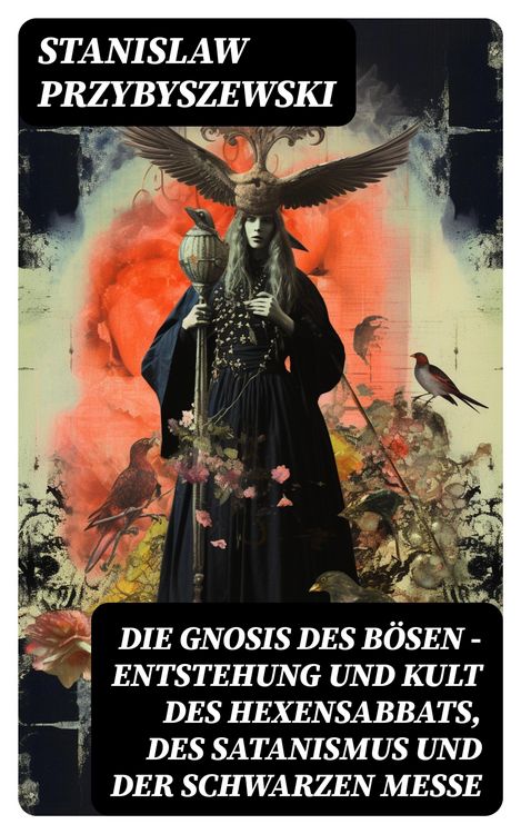 Produktbild: Die Gnosis des B&ouml;sen - Entstehung und Kult des Hexensabbats, des Satanismus und der Schwarzen Messe