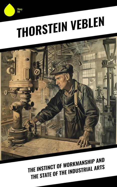 Produktbild: The Instinct of Workmanship and the State of the Industrial Arts