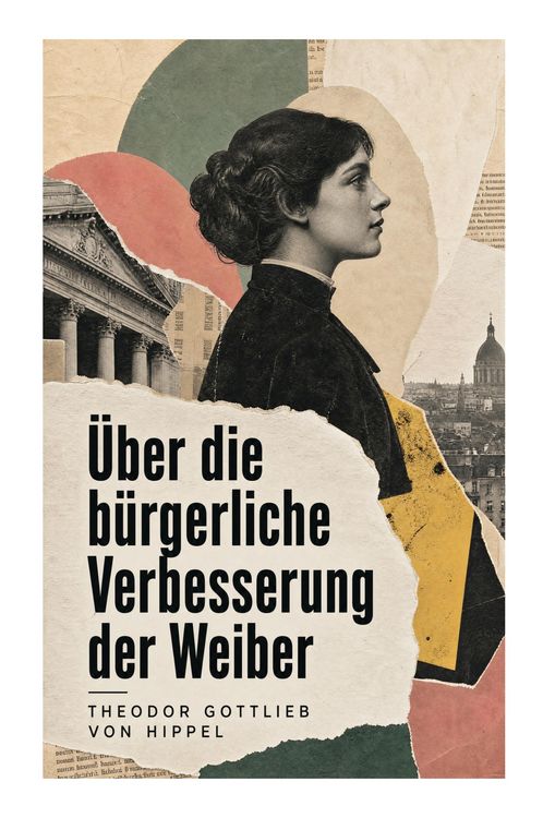 Produktbild: &Uuml;ber die b&uuml;rgerliche Verbesserung der Weiber