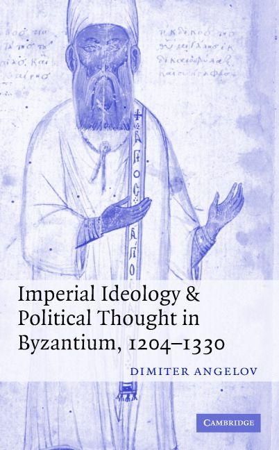 Produktbild: Imperial Ideology and Political Thought in Byzantium, 1204-1330