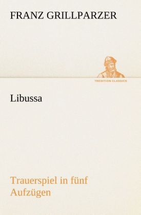 Produktbild: Libussa Trauerspiel in f&uuml;nf Aufz&uuml;gen