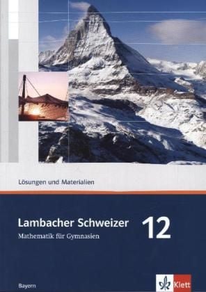 Lambacher Schweizer 12 Bayern Lösungen Lambacher Schweizer. 12. Schuljahr. Lösungen und Materialien. Bayern