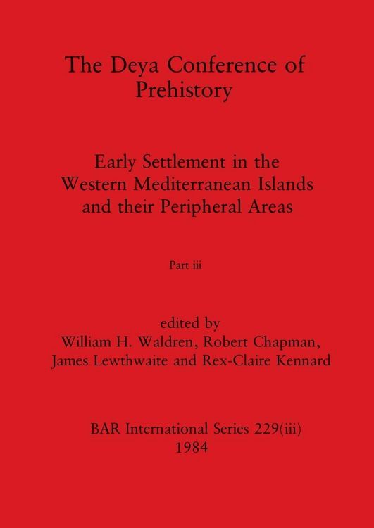 Produktbild: The Deya Conference of Prehistory, Part iii