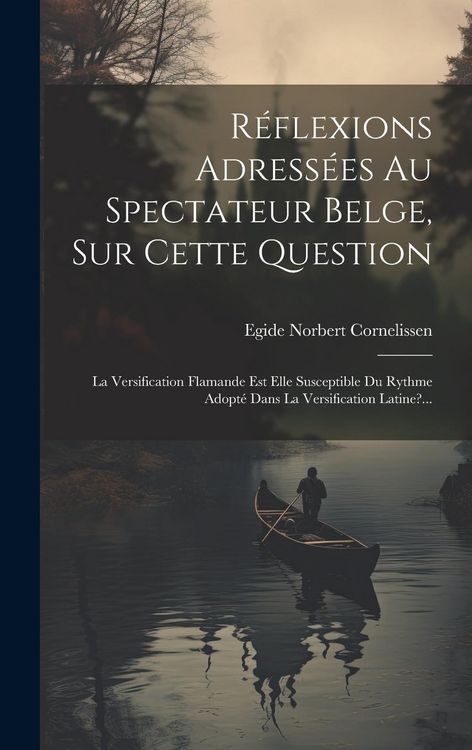 Produktbild: R&eacute;flexions Adress&eacute;es Au Spectateur Belge, Sur Cette Question: La Versification Flamande Est Elle Susceptible Du Rythme Adopt&eacute; Dans La Versification La