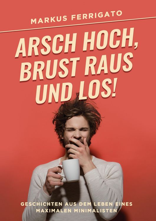 Produktbild: Arsch hoch, Brust raus und los!