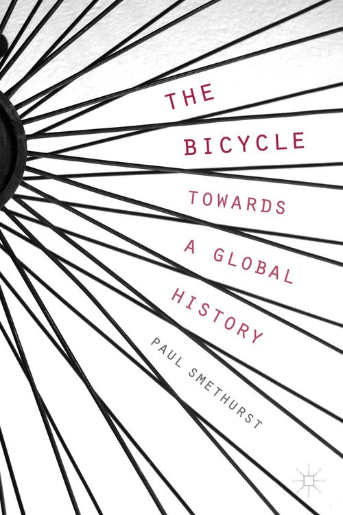 Produktbild: The Bicycle &mdash; Towards a Global History