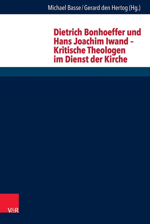 Produktbild: Dietrich Bonhoeffer und Hans Joachim Iwand - Kritische Theologen im Dienst der Kirche