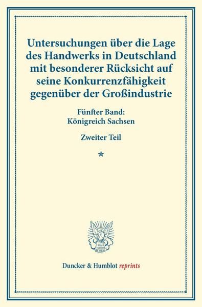 Produktbild: Untersuchungen &uuml;ber die Lage des Handwerks in Deutschland mit besonderer R&uuml;cksicht auf seine Konkurrenzf&auml;higkeit gegen&uuml;ber der Gro&szlig;industrie.